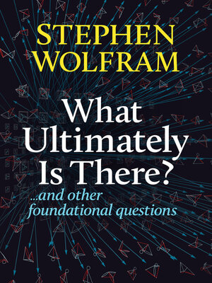 cover image of What Ultimately Is There?... and Other Foundational Questions